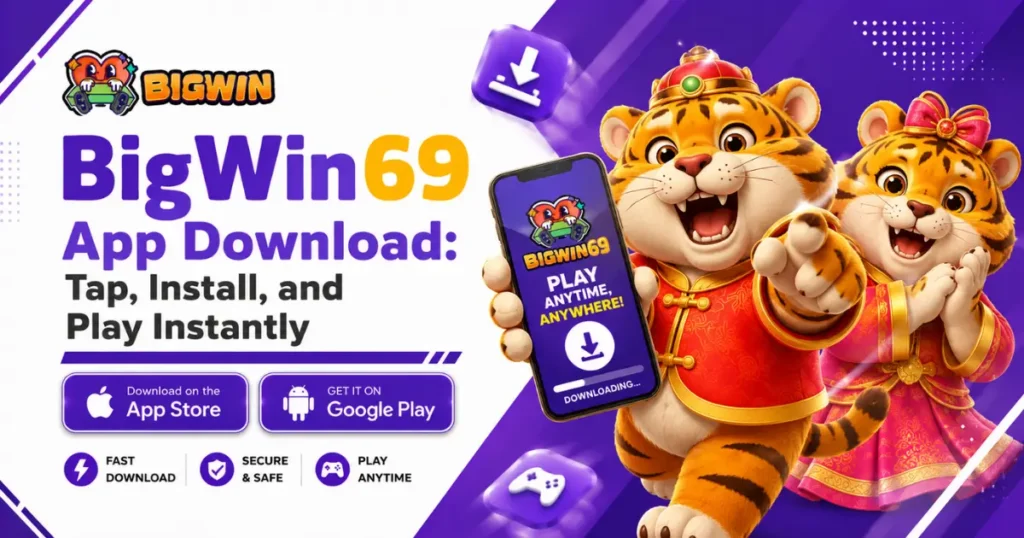 BigWin69 App Download - Tap, Install, and Play Instantly