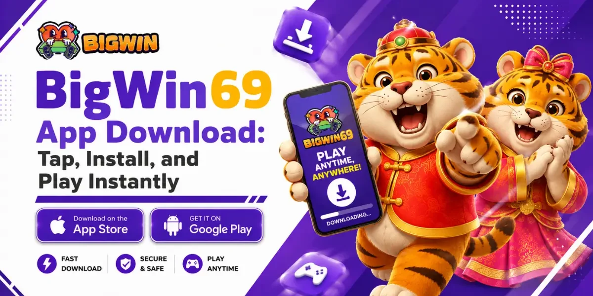 BigWin69 App Download - Tap, Install, and Play Instantly