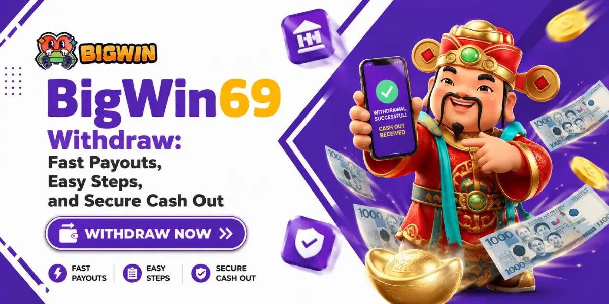 BigWin69 Withdraw - Fast Payouts, Easy Steps, and Secure Cash Out