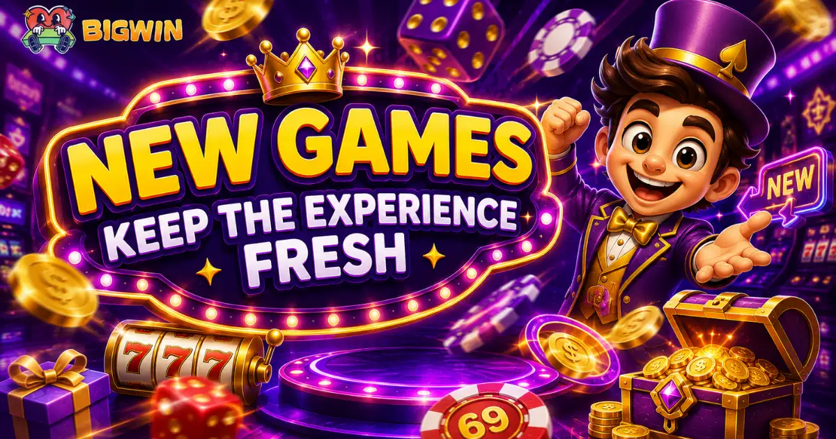 New Games Keep the Experience Fresh