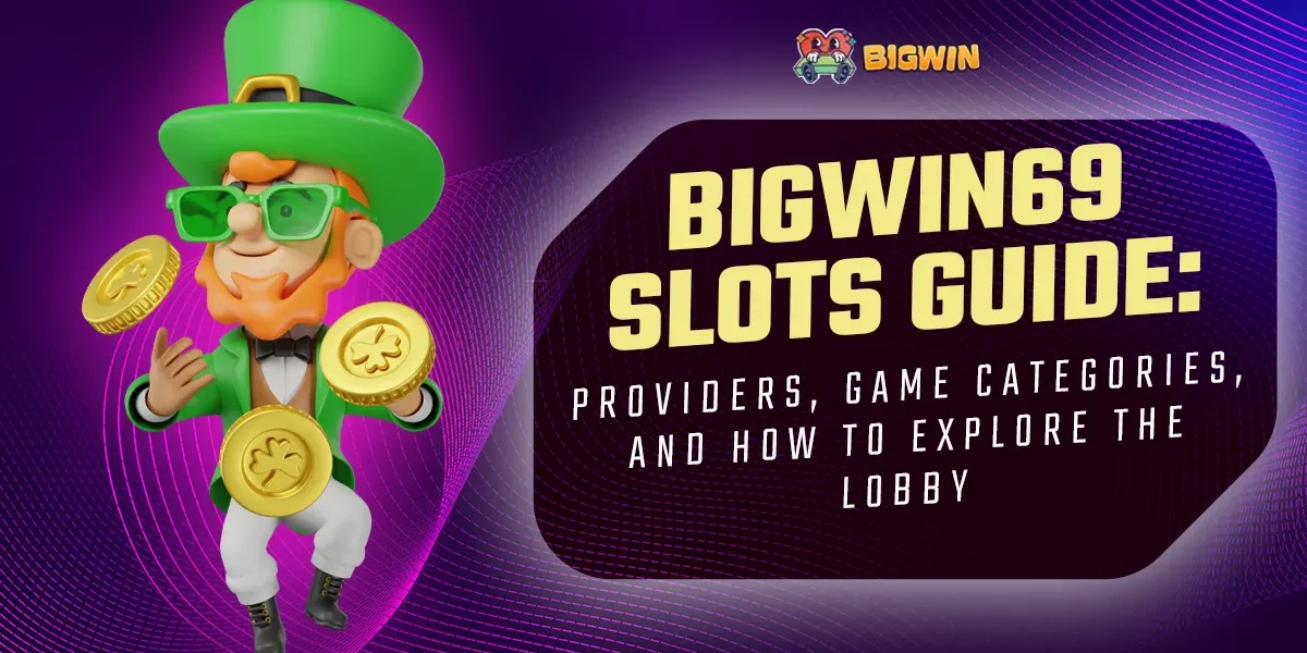 BIGWin69 Slots Guide - Providers, Game Categories, and How to Explore the Lobby