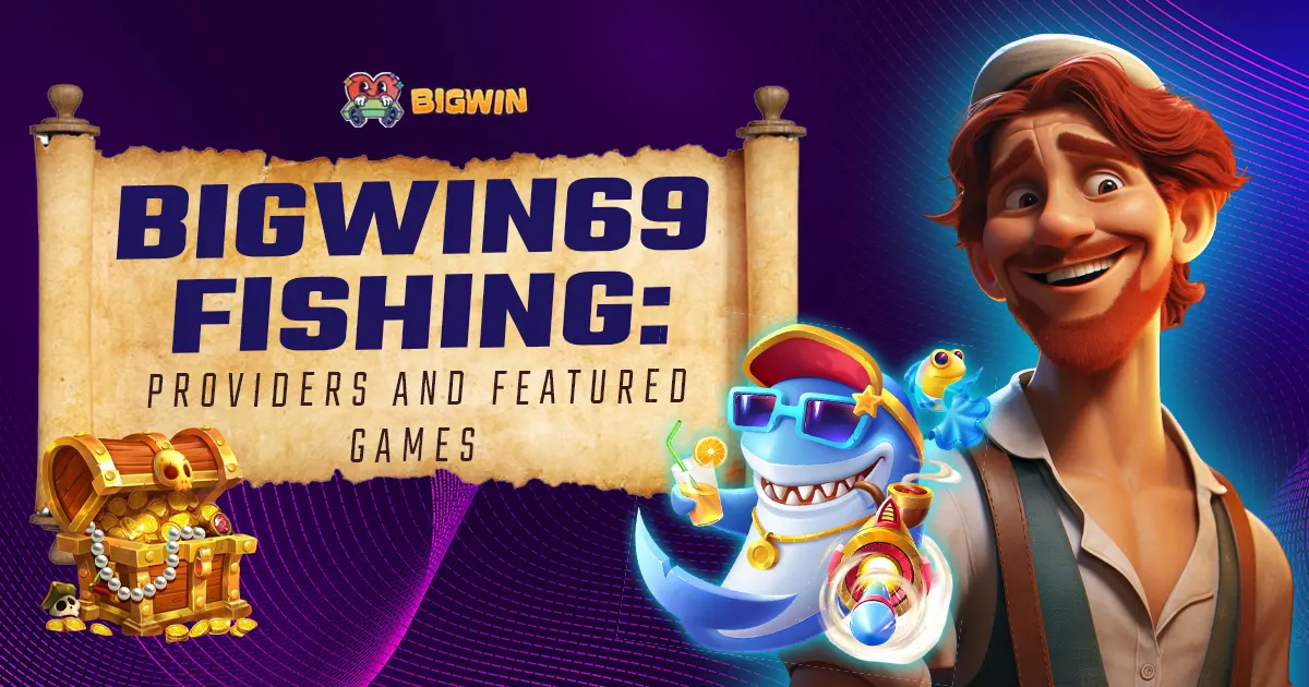 Bigwin69 Fishing Providers and Featured Games — arcade fish-shooting titles